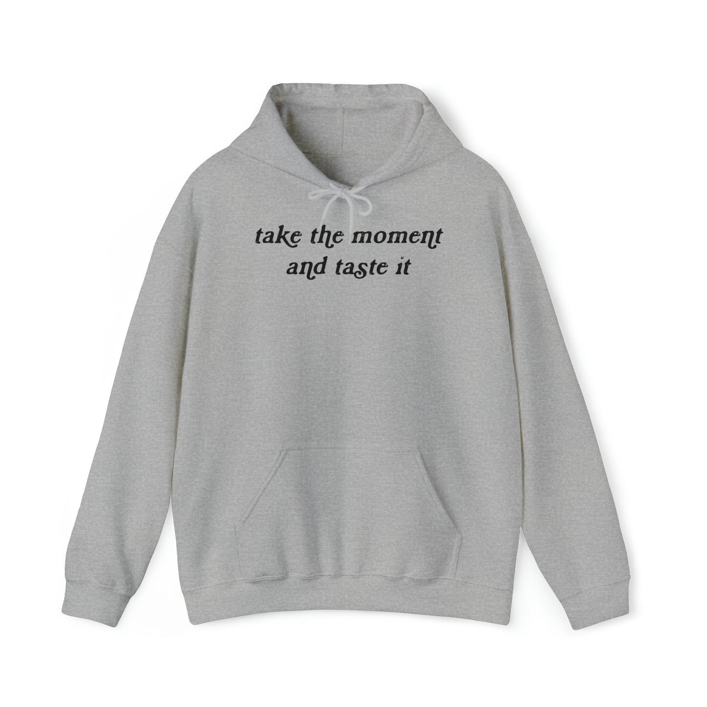 take the moment and taste it hoodie