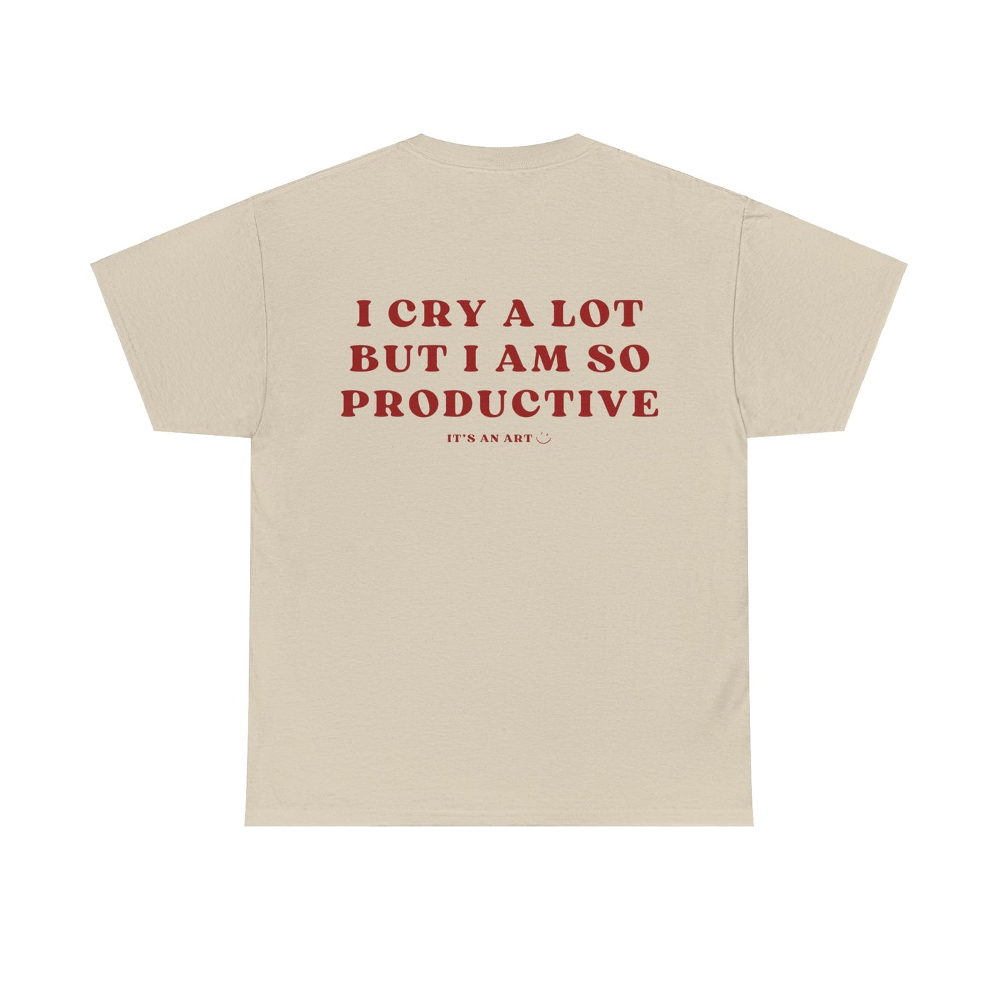 ICDIWABH / i cry a lot but i am so productive it's an art backprint shirt